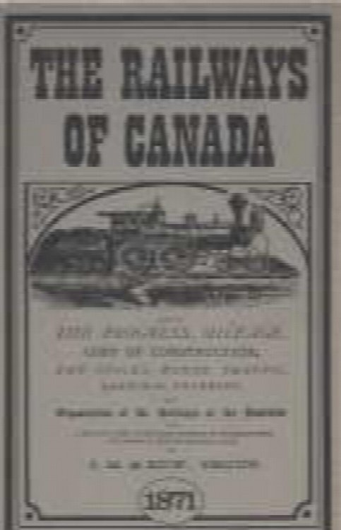 The railways of Canada for 1870-1, shewing [sic] the progress, mileage, cost of construction, the stocks, bonds, traffic, earnings, expenses, and organization of the railways of the Dominion. Also, a sketch of the difficuties incident to transportation in